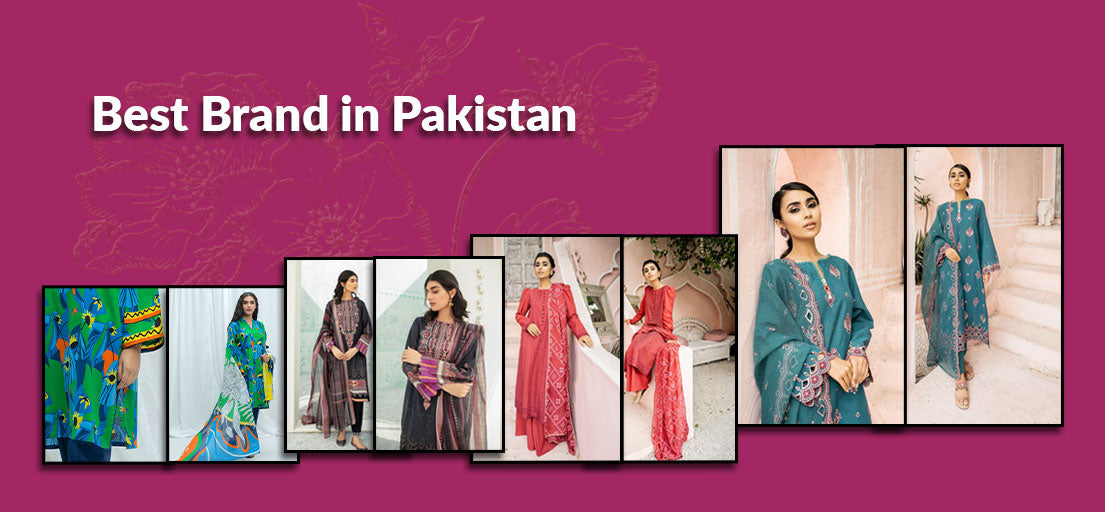 Best Brand in Pakistan | Top 10 Women Unstitched Brands in Pakistan