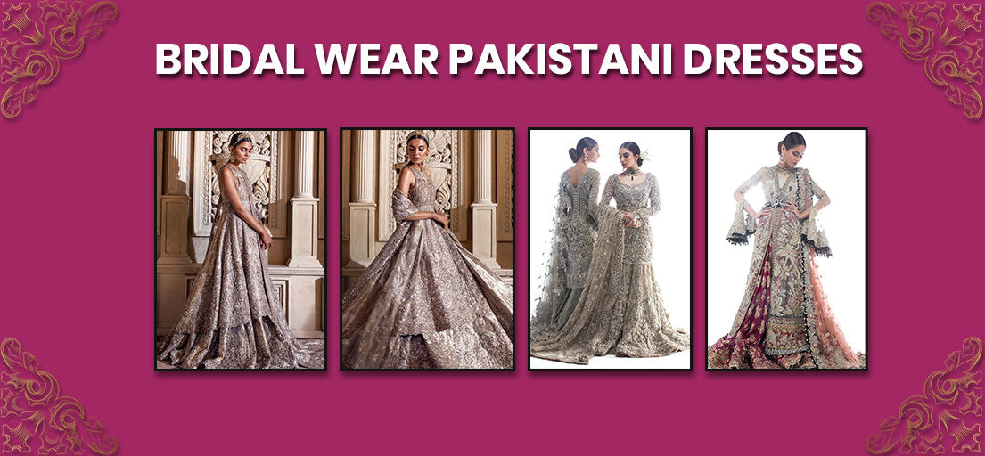 Bridal Wear Pakistani Dresses |Designer Pakistani Wedding Dresses