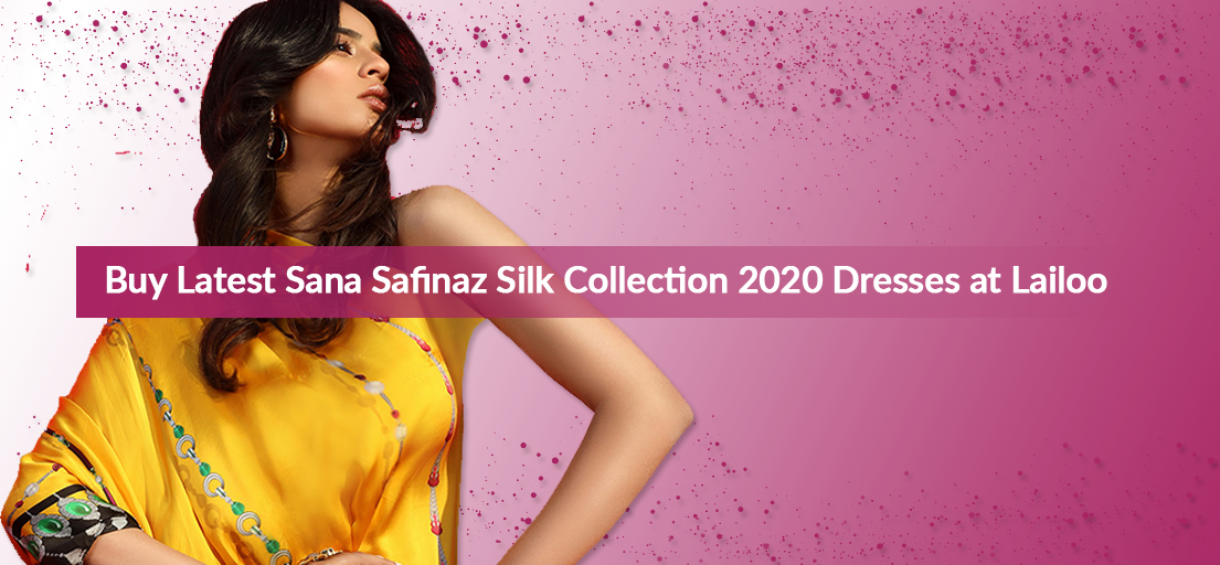 Buy Latest Sana Safinaz Silk Collection 2020 Dresses at Lailoo