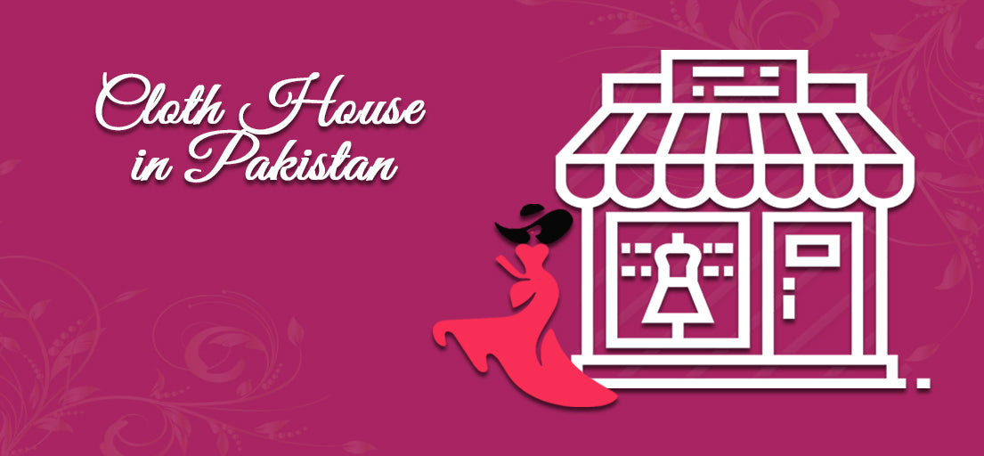 Cloth House in Pakistan | Online Shopping Sites for Ladies