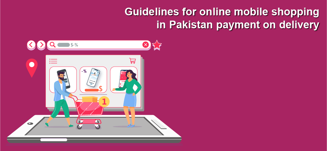 Guidelines for online mobile shopping in Pakistan payment on delivery