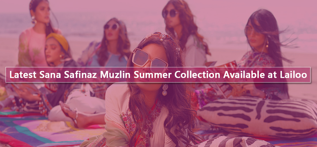 Latest Sana Safinaz Muzlin Summer Collection Available at Lailoo 
