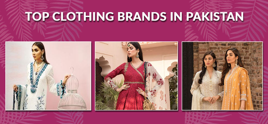 Most Popular and Top Clothing Brands in Pakistan for 2021
