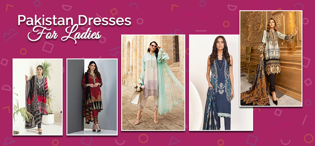 Pakistan Dresses for Ladies | Newest Pakistani Outfits Collection