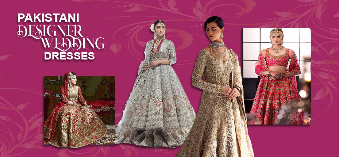 Pakistani Designer Wedding Dresses |Best Wedding Dresses Collection